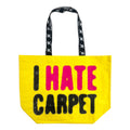 I HATE CARPET Totebag